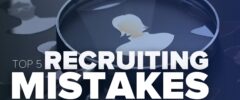 5 Common Recruiting Mistakes And How To Avoid Them